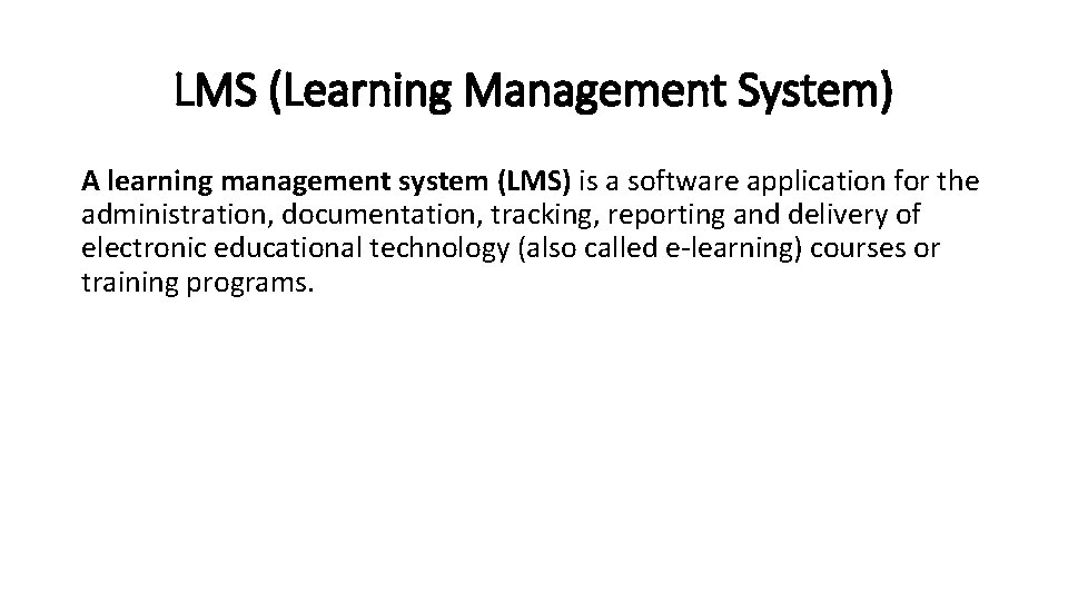 LMS (Learning Management System) A learning management system (LMS) is a software application for