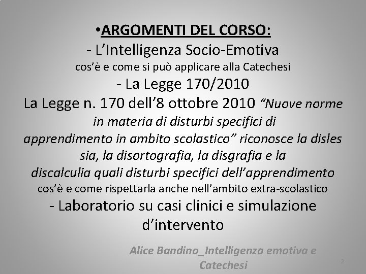  • ARGOMENTI DEL CORSO: - L’Intelligenza Socio-Emotiva cos’è e come si può applicare