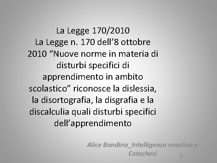 La Legge 170/2010 La Legge n. 170 dell’ 8 ottobre 2010 “Nuove norme in