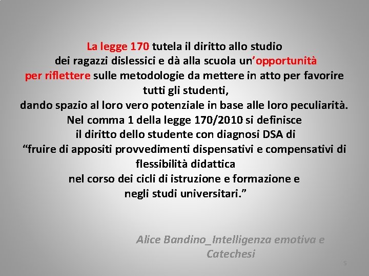 La legge 170 tutela il diritto allo studio dei ragazzi dislessici e dà alla