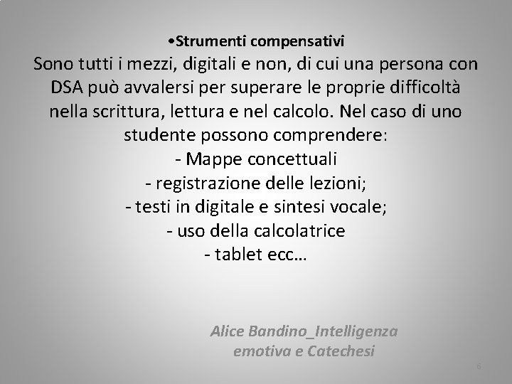  • Strumenti compensativi Sono tutti i mezzi, digitali e non, di cui una