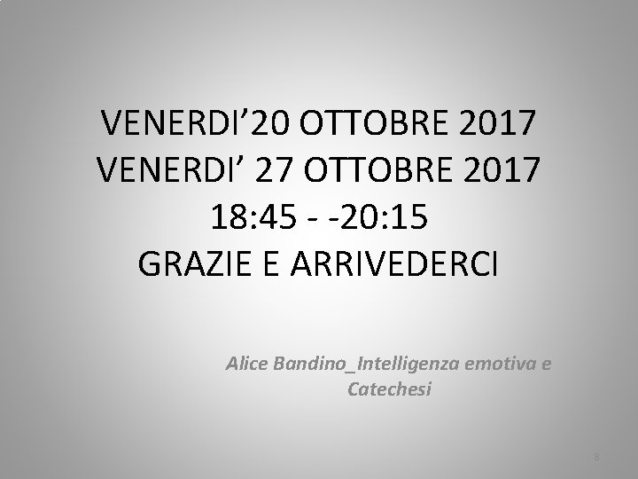 VENERDI’ 20 OTTOBRE 2017 VENERDI’ 27 OTTOBRE 2017 18: 45 - -20: 15 GRAZIE