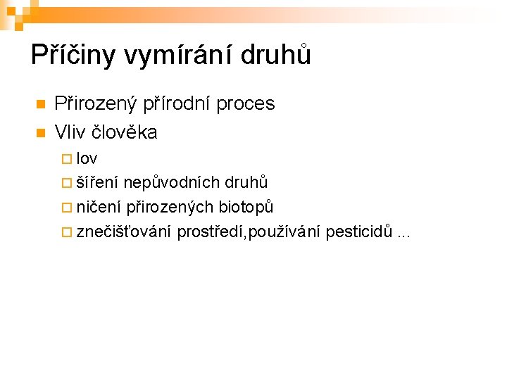 Příčiny vymírání druhů n n Přirozený přírodní proces Vliv člověka ¨ lov ¨ šíření