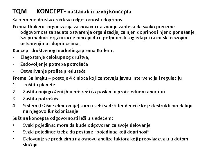 TQM KONCEPT- nastanak i razvoj koncepta Savremeno društvo zahteva odgovornost i doprinos. Prema Drakeru-