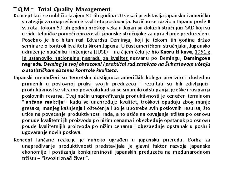 T Q M = Total Quality Management Koncept koji se uobličio krajem 80 -tih