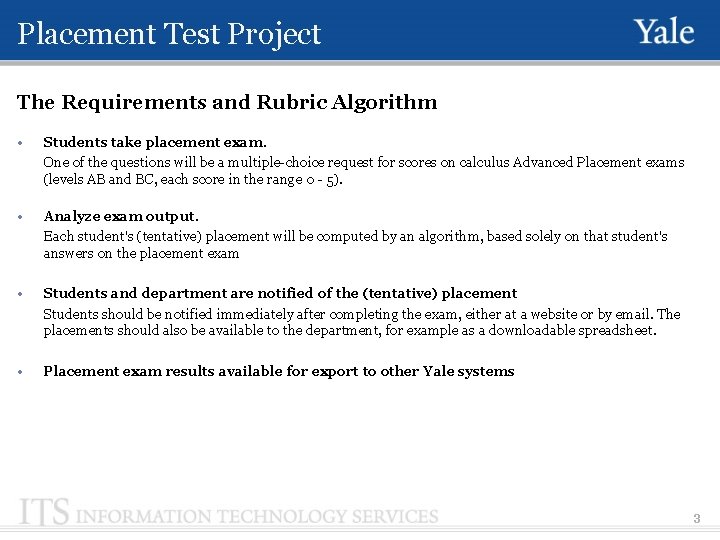 Placement Test Project The Requirements and Rubric Algorithm • Students take placement exam. One