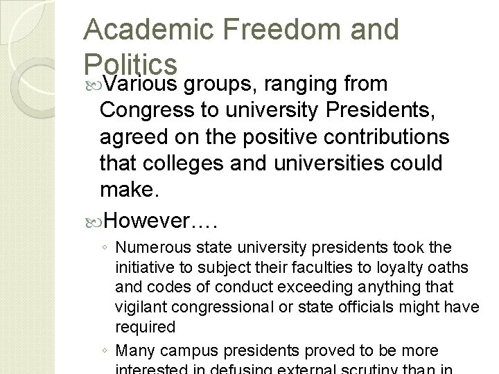 Academic Freedom and Politics Various groups, ranging from Congress to university Presidents, agreed on