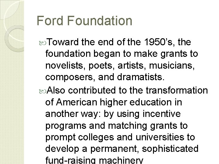 Ford Foundation Toward the end of the 1950’s, the foundation began to make grants