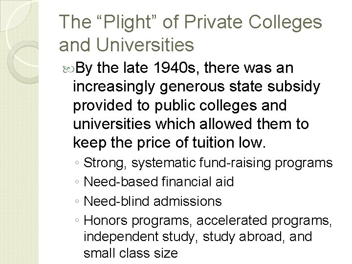 The “Plight” of Private Colleges and Universities By the late 1940 s, there was