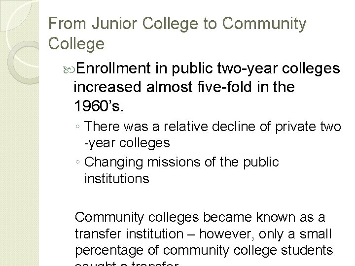 From Junior College to Community College Enrollment in public two-year colleges increased almost five-fold