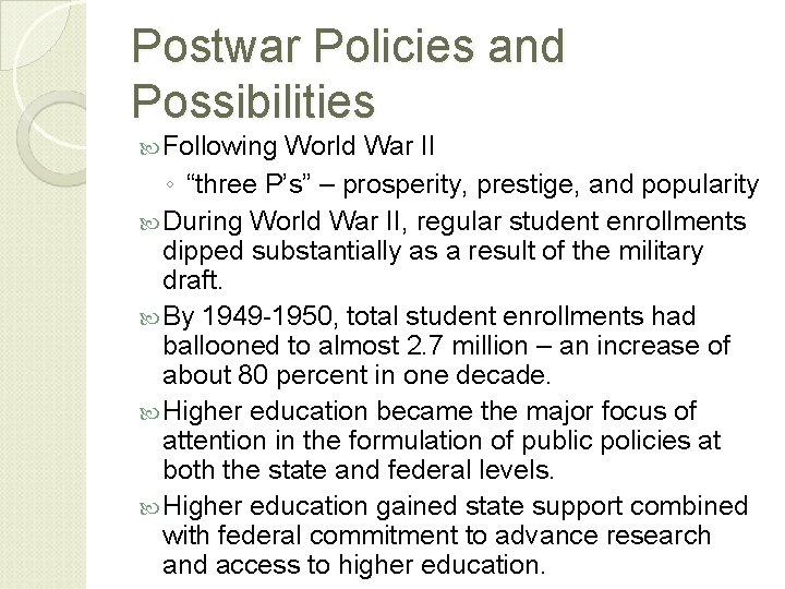 Postwar Policies and Possibilities Following World War II ◦ “three P’s” – prosperity, prestige,
