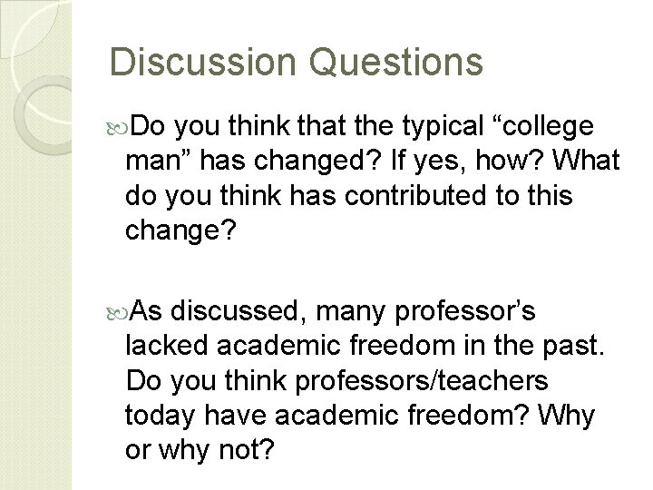 Discussion Questions Do you think that the typical “college man” has changed? If yes,