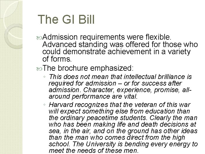 The GI Bill Admission requirements were flexible. Advanced standing was offered for those who