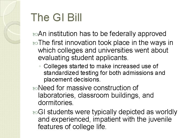 The GI Bill An institution has to be federally approved The first innovation took