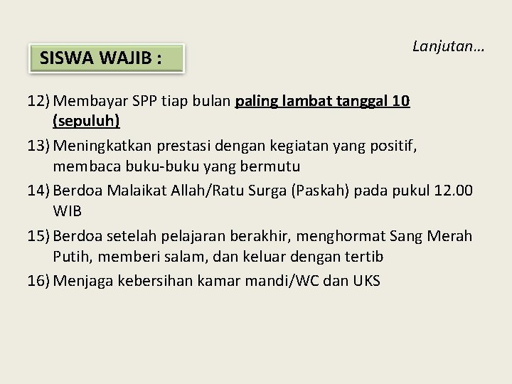 SISWA WAJIB : Lanjutan… 12) Membayar SPP tiap bulan paling lambat tanggal 10 (sepuluh)