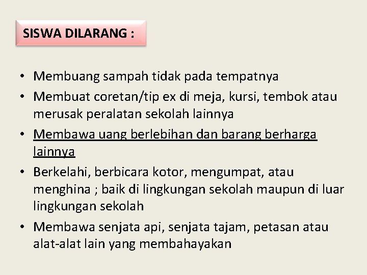 SISWA DILARANG : • Membuang sampah tidak pada tempatnya • Membuat coretan/tip ex di