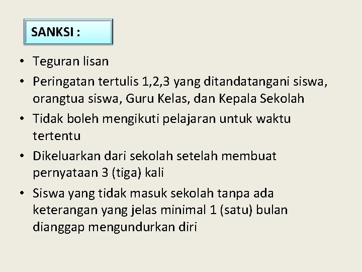 SANKSI : • Teguran lisan • Peringatan tertulis 1, 2, 3 yang ditandatangani siswa,