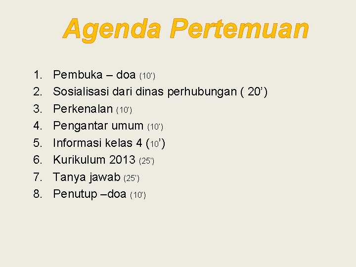 Agenda Pertemuan 1. 2. 3. 4. 5. 6. 7. 8. Pembuka – doa (10’)