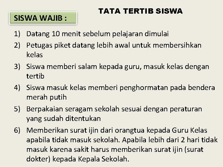 SISWA WAJIB : TATA TERTIB SISWA 1) Datang 10 menit sebelum pelajaran dimulai 2)