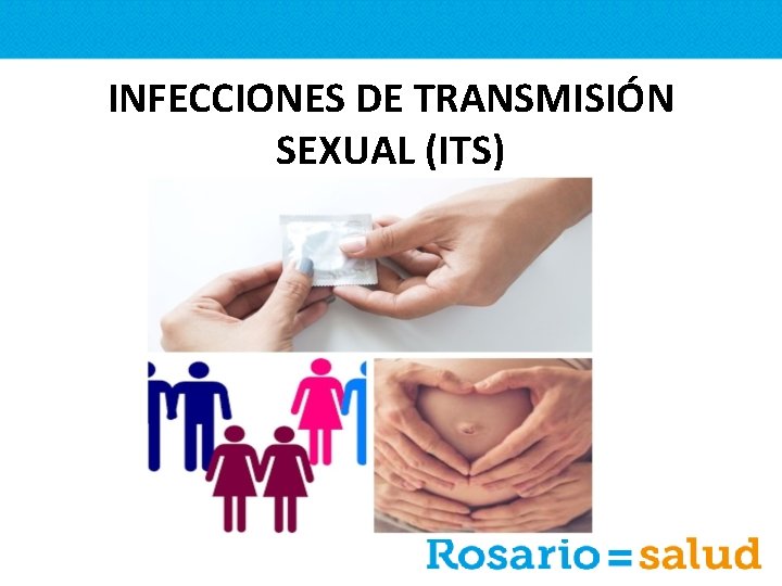 INFECCIONES DE TRANSMISIÓN SEXUAL (ITS) 