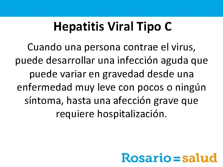 Hepatitis Viral Tipo C Cuando una persona contrae el virus, puede desarrollar una infección