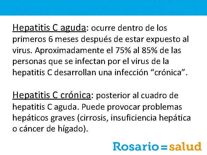 Hepatitis C aguda: ocurre dentro de los primeros 6 meses después de estar expuesto