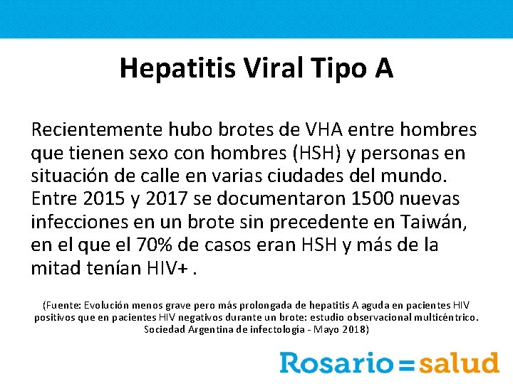 Hepatitis Viral Tipo A Recientemente hubo brotes de VHA entre hombres que tienen sexo