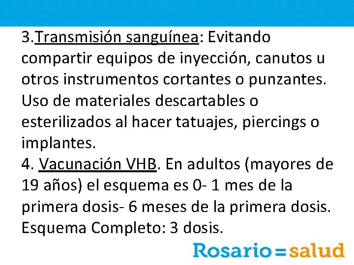 3. Transmisión sanguínea: Evitando compartir equipos de inyección, canutos u otros instrumentos cortantes o