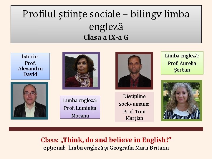 Profilul ştiinţe sociale – bilingv limba engleză Clasa a IX-a G Limba engleză: Prof.