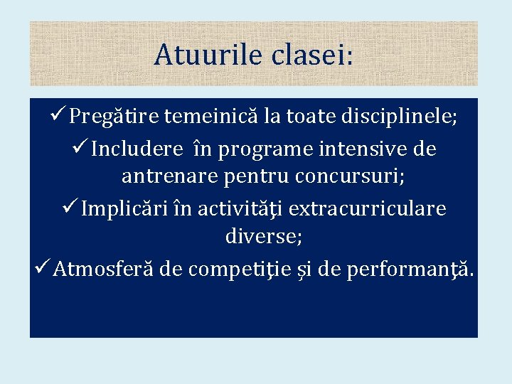 Atuurile clasei: ü Pregătire temeinică la toate disciplinele; ü Includere în programe intensive de