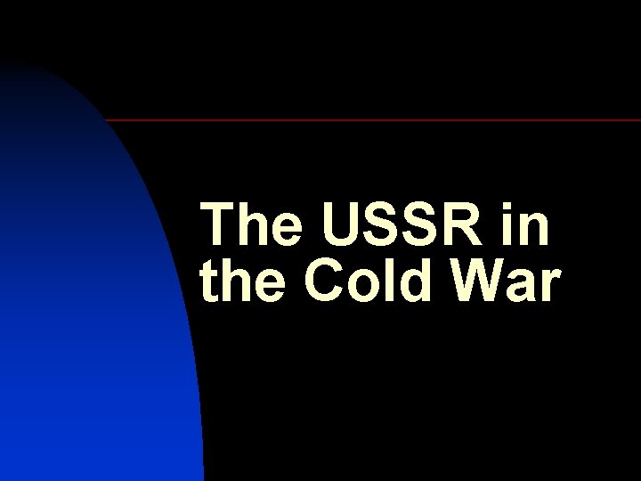 The USSR in the Cold War 