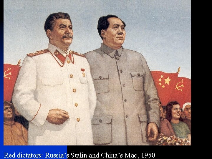 Red dictators: Russia’s Stalin and China’s Mao, 1950 