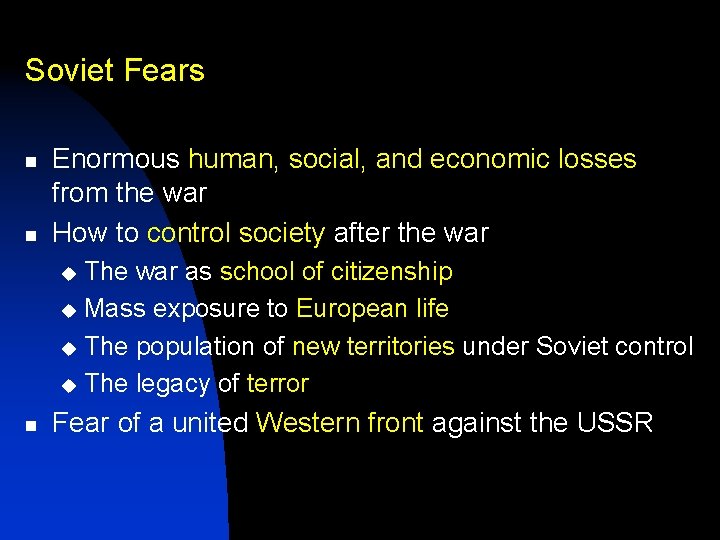 Soviet Fears n n Enormous human, social, and economic losses from the war How