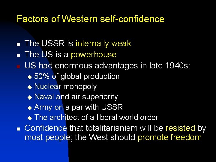 Factors of Western self-confidence n n n The USSR is internally weak The US