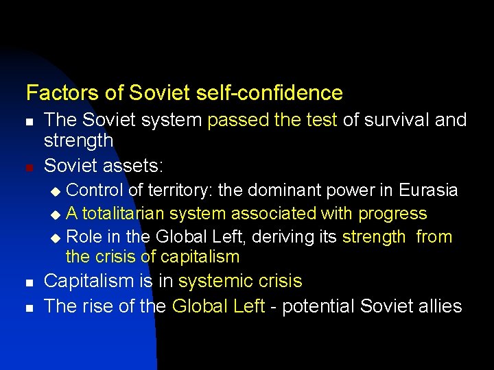 Factors of Soviet self-confidence n n The Soviet system passed the test of survival