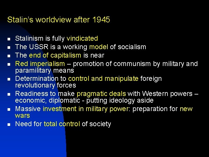Stalin’s worldview after 1945 n n n n Stalinism is fully vindicated The USSR