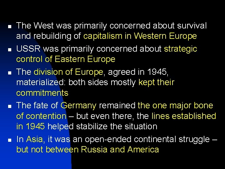 n n n The West was primarily concerned about survival and rebuilding of capitalism