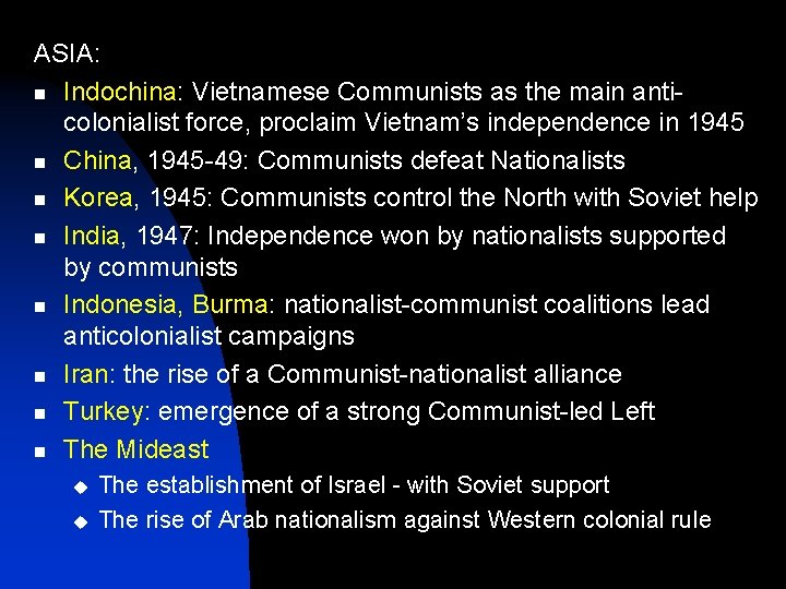 ASIA: n Indochina: Vietnamese Communists as the main anticolonialist force, proclaim Vietnam’s independence in