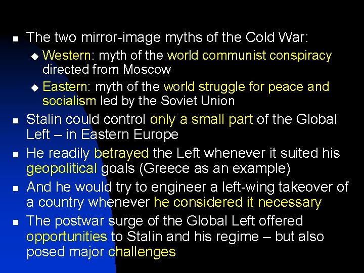 n The two mirror-image myths of the Cold War: Western: myth of the world