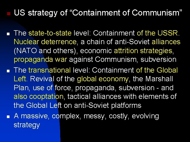 n n US strategy of “Containment of Communism” The state-to-state level: Containment of the