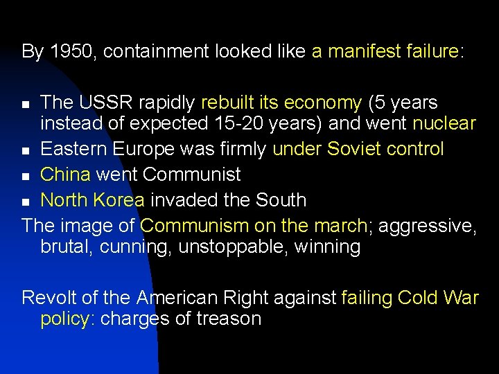 By 1950, containment looked like a manifest failure: The USSR rapidly rebuilt its economy