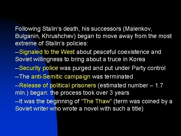 Following Stalin’s death, his successors (Malenkov, Bulganin, Khrushchev) began to move away from the