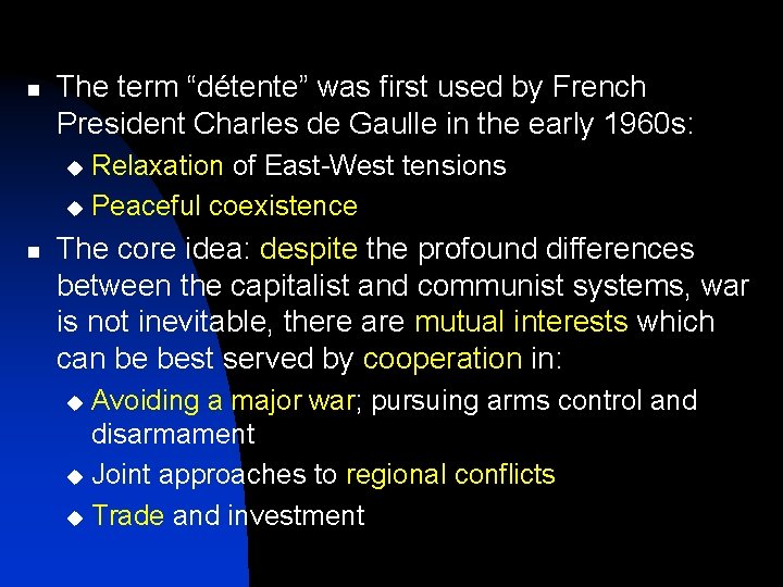 n The term “détente” was first used by French President Charles de Gaulle in
