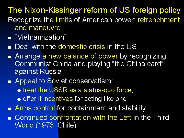 The Nixon-Kissinger reform of US foreign policy Recognize the limits of American power: retrenchment