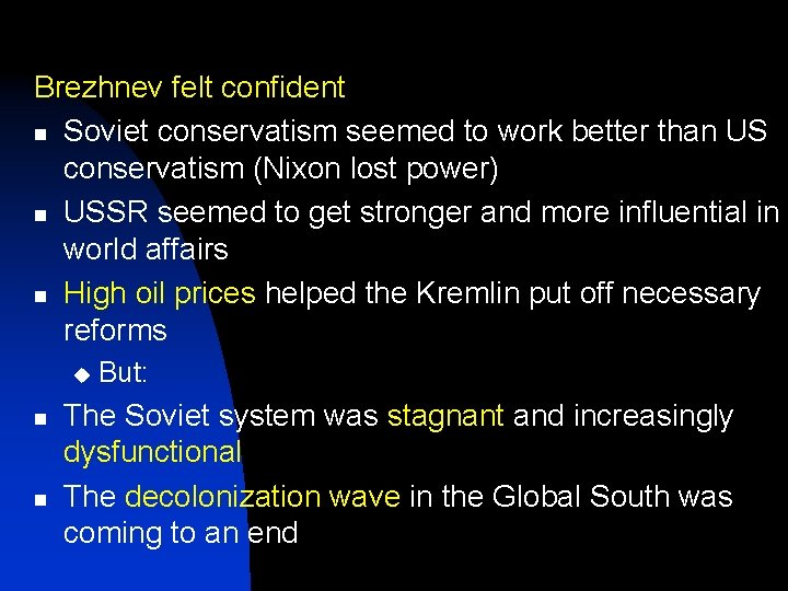 Brezhnev felt confident n Soviet conservatism seemed to work better than US conservatism (Nixon