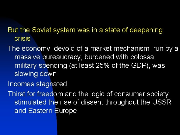 But the Soviet system was in a state of deepening crisis The economy, devoid