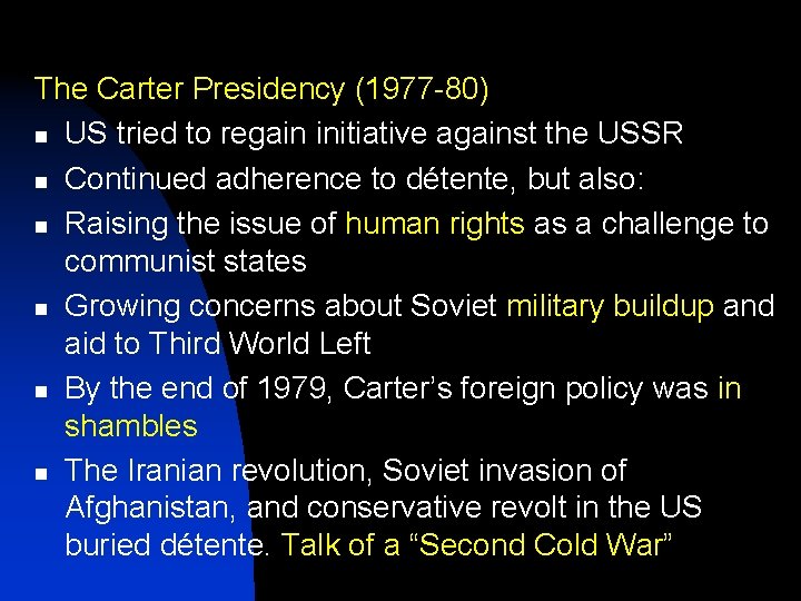 The Carter Presidency (1977 -80) n US tried to regain initiative against the USSR