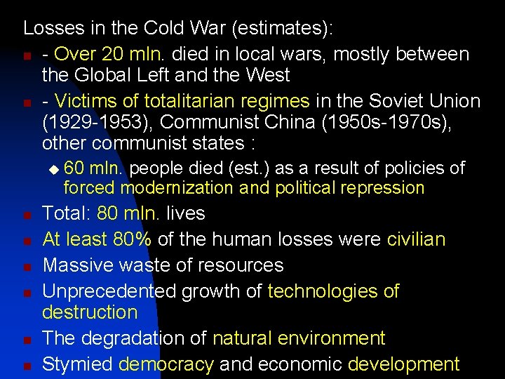 Losses in the Cold War (estimates): n - Over 20 mln. died in local