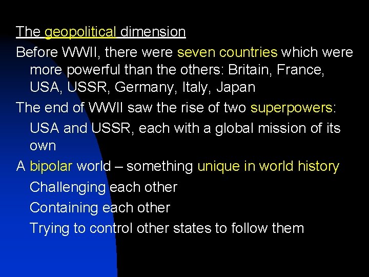 The geopolitical dimension Before WWII, there were seven countries which were more powerful than