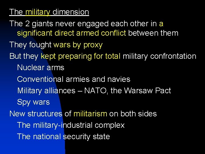 The military dimension The 2 giants never engaged each other in a significant direct